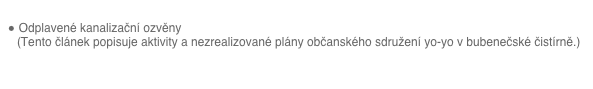 
 Odplavené kanalizační ozvěny   (Tento článek popisuje aktivity a nezrealizované plány občanského sdružení yo-yo v bubenečské čistírně.)