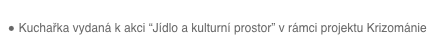 
 Kuchařka vydaná k akci “Jídlo a kulturní prostor” v rámci projektu Krizománie