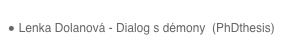 
 Lenka Dolanová - Dialog s démony  (PhDthesis)